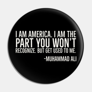 I Am America, The part you won't recognize, Muhammad Ali, Black History Quote Pin
