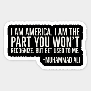 I Am America, The part you won't recognize, Muhammad Ali, Black History Quote Magnet