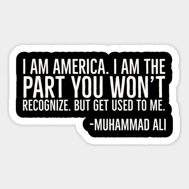 I Am America, The part you won't recognize, Muhammad Ali, Black History Quote Magnet by UrbanLifeApparel