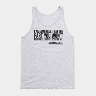 I Am America, The part you won't recognize, Muhammad Ali, Black History Quote Tank Top