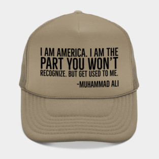 I Am America, The part you won't recognize, Muhammad Ali, Black History Quote Hat