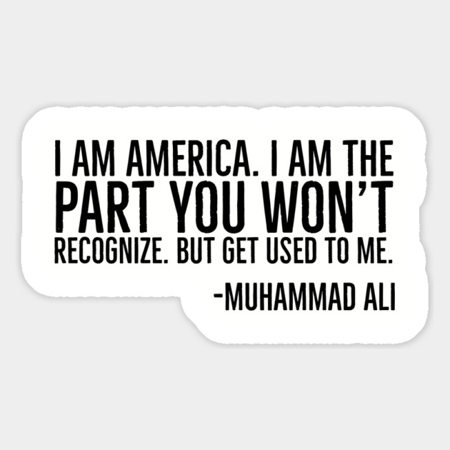I Am America, The part you won't recognize, Muhammad Ali, Black History Quote Magnet by UrbanLifeApparel