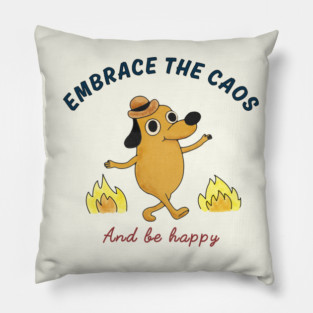 Embrace the chaos and be happy Pillow