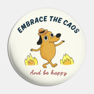 Embrace the chaos and be happy Pin