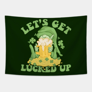 Let’s Get Lucked Up St Patricks Day Funny Shenanigan Tapestry