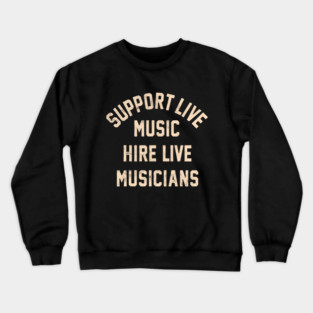 Support Live Music Hire Live Musicians Bands Artists Singers Crewneck Sweatshirt