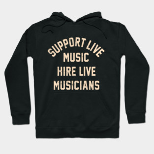 Support Live Music Hire Live Musicians Bands Artists Singers Hoodie