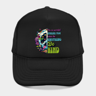Back Print - In a World Where You Can Be Anything Be Kind - Peace Hippie Flowers Earth Hat