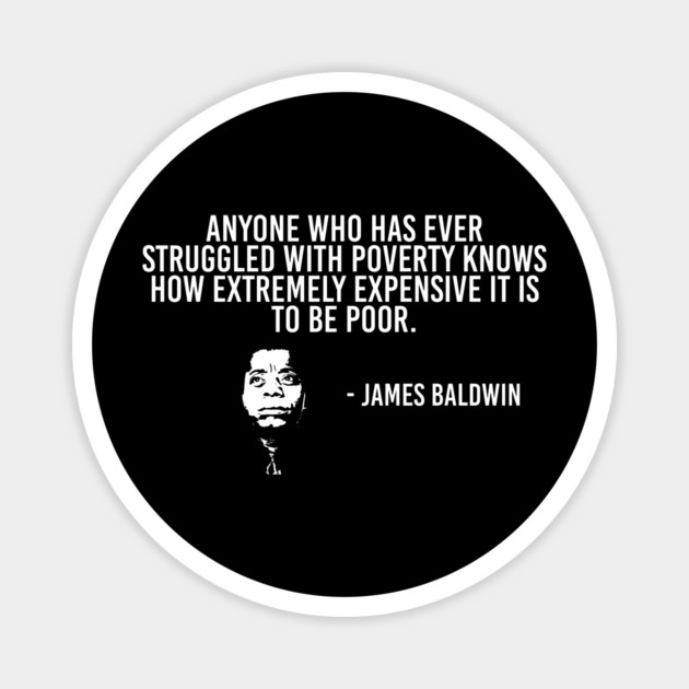 Black History, James Baldwin Quote, Poverty, African American, Civil Rights Magnet by UrbanLifeApparel