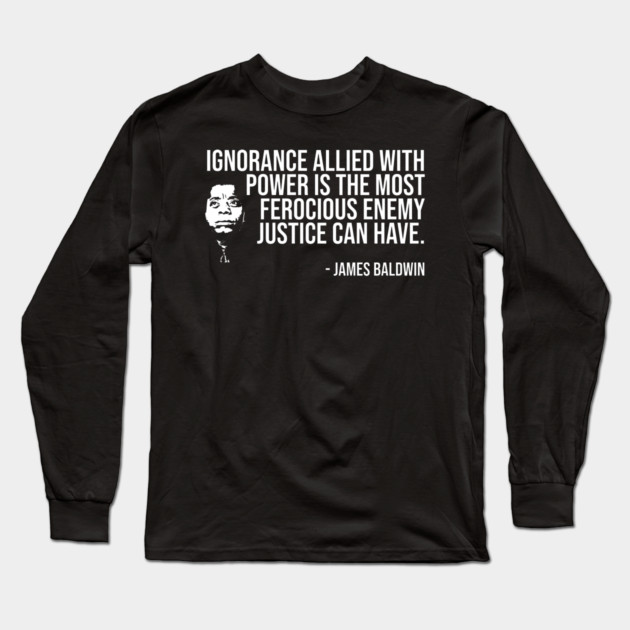 Enemy of Justice Quote, James Baldwin, Black History, African American Long Sleeve T-Shirt by UrbanLifeApparel