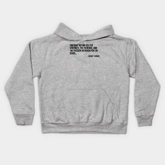 Black History, Harriet Tubman Quote, You have within you the strength, African American Kids Hoodie by UrbanLifeApparel