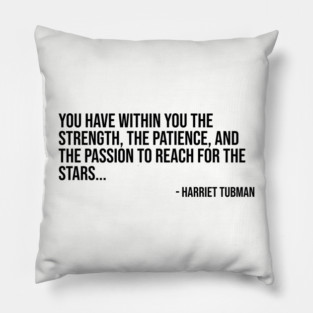 Black History, Harriet Tubman Quote, You have within you the strength, African American Pillow