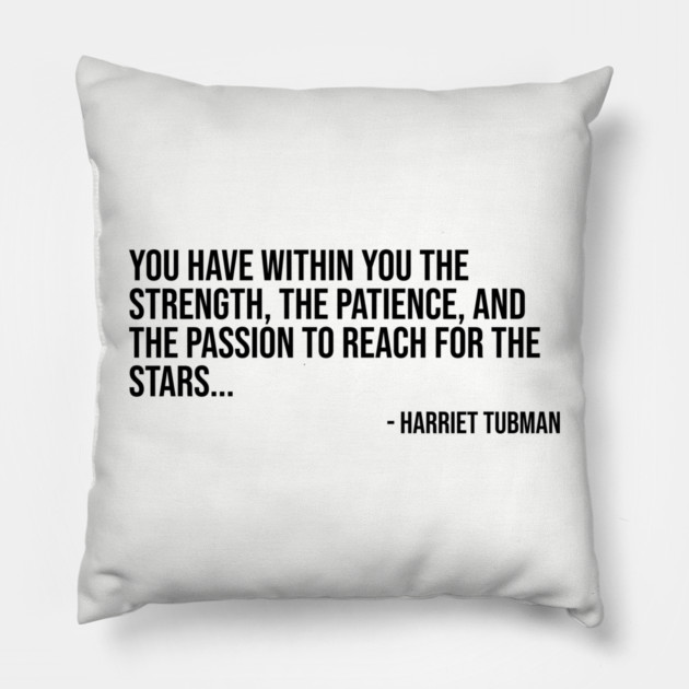 Black History, Harriet Tubman Quote, You have within you the strength, African American Pillow by UrbanLifeApparel