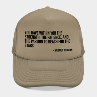 Black History, Harriet Tubman Quote, You have within you the strength, African American Hat