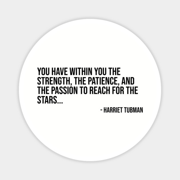 Black History, Harriet Tubman Quote, You have within you the strength, African American Magnet by UrbanLifeApparel