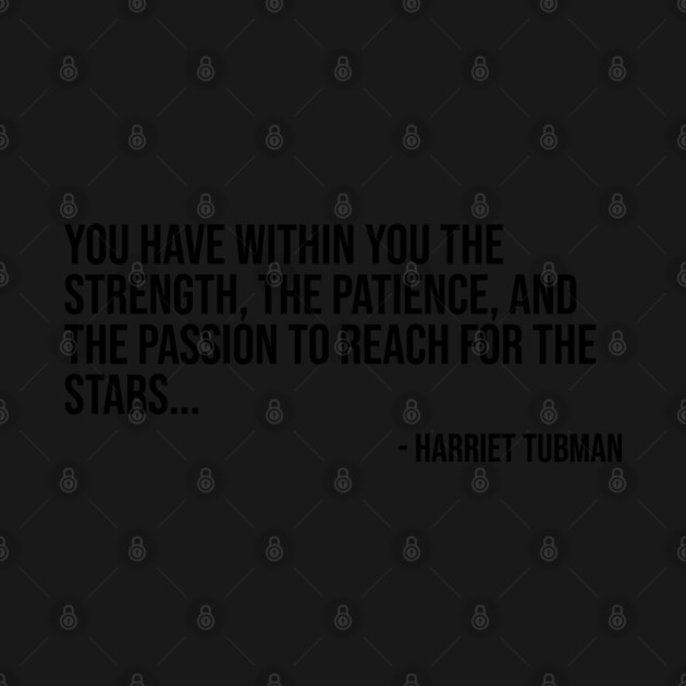 Black History, Harriet Tubman Quote, You have within you the strength, African American by UrbanLifeApparel