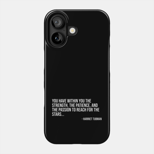 Black History, Harriet Tubman Quote, You have within you the strength, African American Phone Case by UrbanLifeApparel