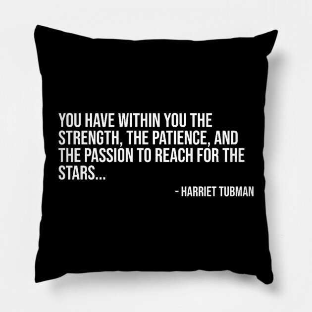 Black History, Harriet Tubman Quote, You have within you the strength, African American Pillow by UrbanLifeApparel