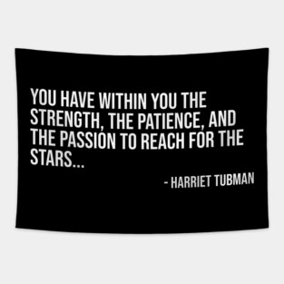 Black History, Harriet Tubman Quote, You have within you the strength, African American Tapestry