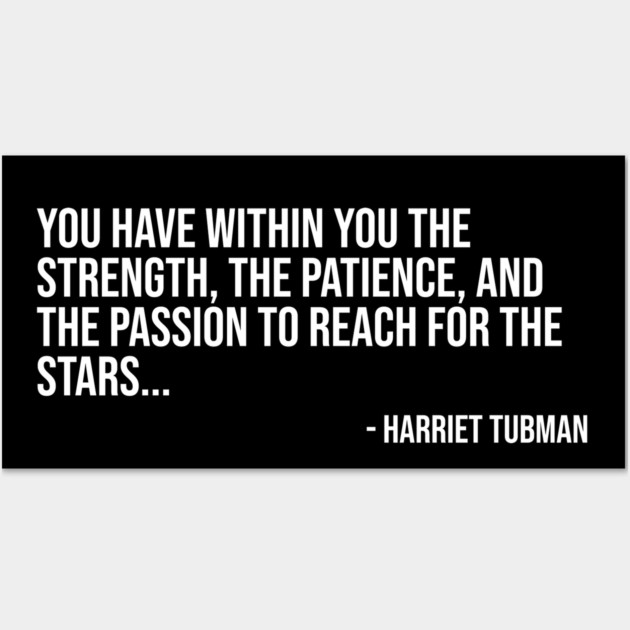 Black History, Harriet Tubman Quote, You have within you the strength, African American Wall Art by UrbanLifeApparel