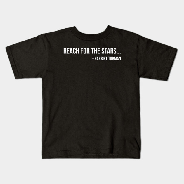 Reach for the Stars, Harriet Tubman, Black History Kids T-Shirt by UrbanLifeApparel