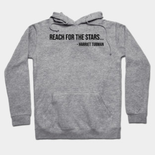 Reach for the Stars, Harriet Tubman, Black History Hoodie