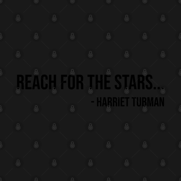 Reach for the Stars, Harriet Tubman, Black History by UrbanLifeApparel