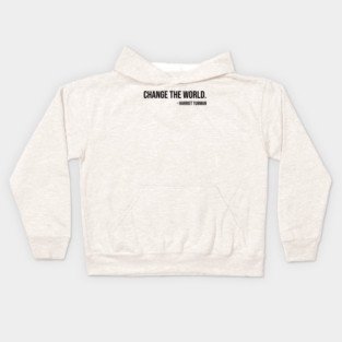 Change the world, Harriet Tubman, Black History Kids Hoodie