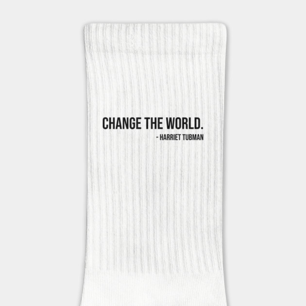 Change the world, Harriet Tubman, Black History by UrbanLifeApparel