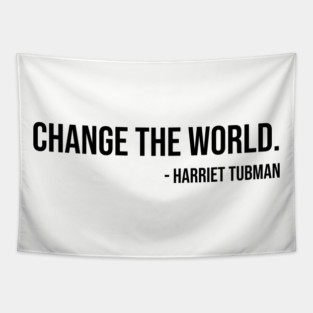 Change the world, Harriet Tubman, Black History Tapestry