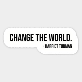 Change the world, Harriet Tubman, Black History Magnet