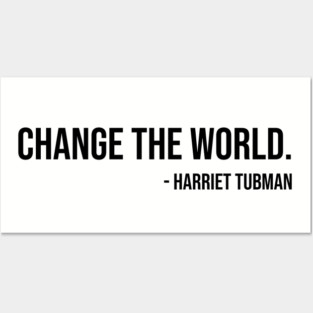 Change the world, Harriet Tubman, Black History Posters and Art