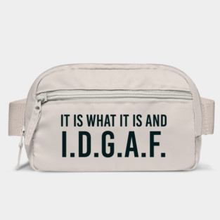 It is what It is and IDGAF, Funny Quote, Sarcastic Bag