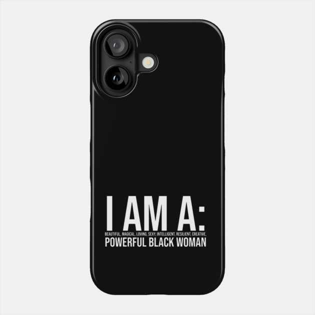 I am a powerful Black Woman, Black girl Magic Black queen Phone Case by UrbanLifeApparel
