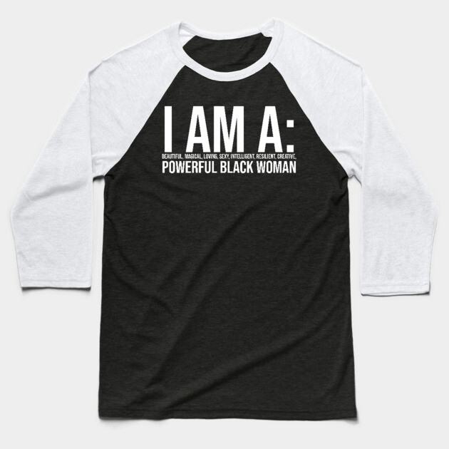 I am a powerful Black Woman, Black girl Magic Black queen Baseball T-Shirt by UrbanLifeApparel