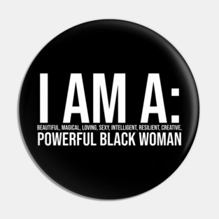 I am a powerful Black Woman, Black girl Magic Black queen Pin