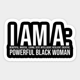 I am a powerful Black Woman, Black girl Magic Black queen Sticker