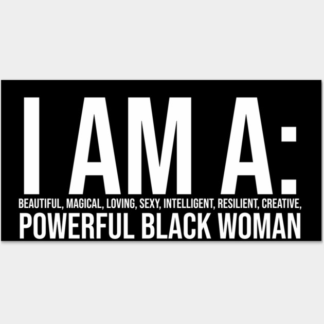 I am a powerful Black Woman, Black girl Magic Black queen Wall Art by UrbanLifeApparel