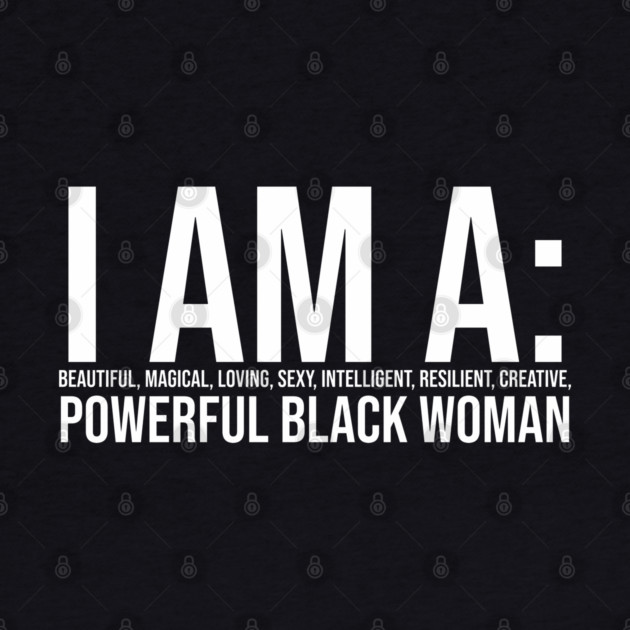I am a powerful Black Woman, Black girl Magic Black queen by UrbanLifeApparel