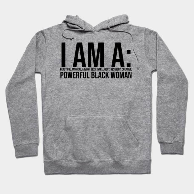 I am a powerful Black Woman, Black girl Magic, Black queen Hoodie by UrbanLifeApparel