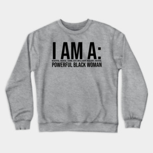 I am a powerful Black Woman, Black girl Magic, Black queen Crewneck Sweatshirt