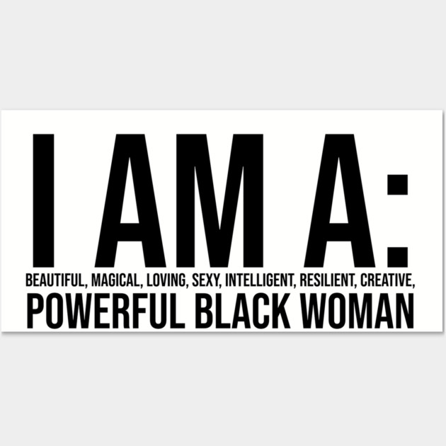 I am a powerful Black Woman, Black girl Magic, Black queen Wall Art by UrbanLifeApparel