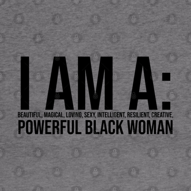 I am a powerful Black Woman, Black girl Magic, Black queen by UrbanLifeApparel