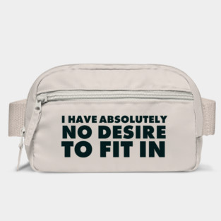 I have absolutely no desire to fit in, funny quote, funny saying Bag