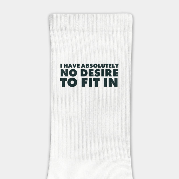 I have absolutely no desire to fit in, funny quote, funny saying by UrbanLifeApparel