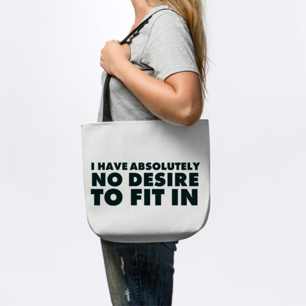I have absolutely no desire to fit in, funny quote, funny saying by UrbanLifeApparel