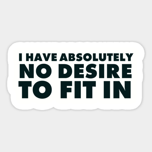 I have absolutely no desire to fit in, funny quote, funny saying Magnet by UrbanLifeApparel