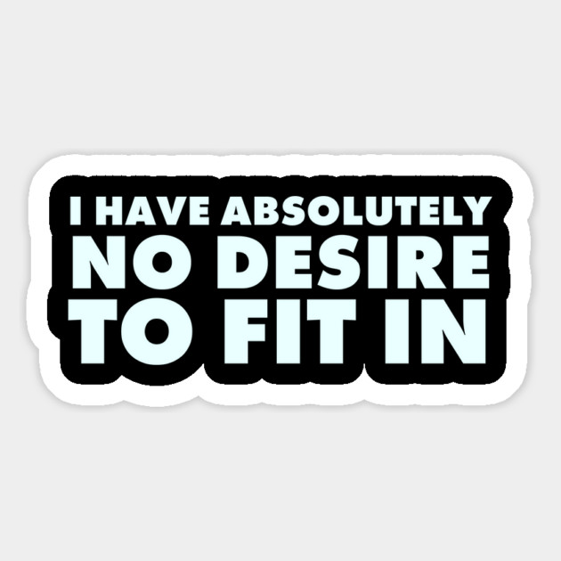 I have absolutely no desire to fit in, funny quote, funny saying Magnet by UrbanLifeApparel