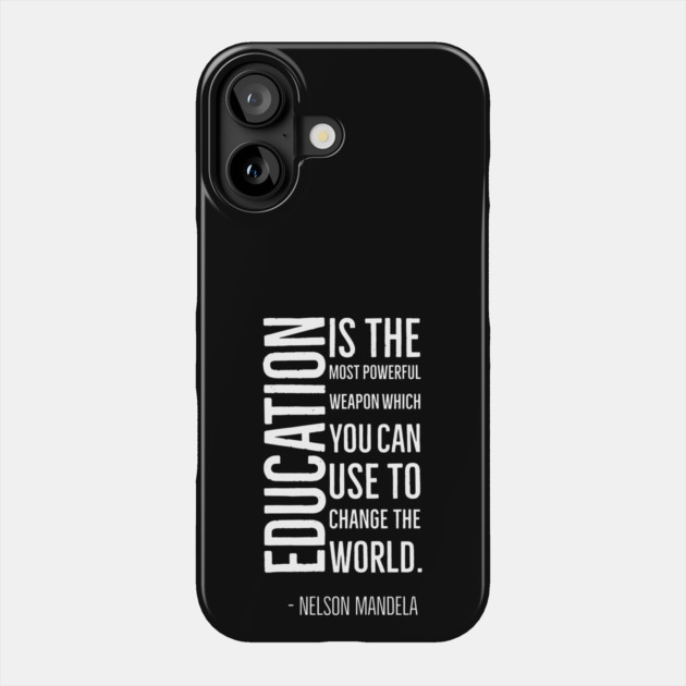 Black History, Education is the most powerful weapon, Nelson Mandela, World History, Phone Case by UrbanLifeApparel