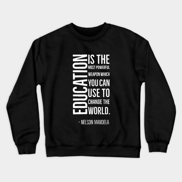 Black History, Education is the most powerful weapon, Nelson Mandela, World History, Crewneck Sweatshirt by UrbanLifeApparel